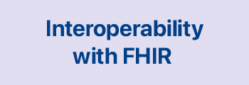 Interoperability with FHIR