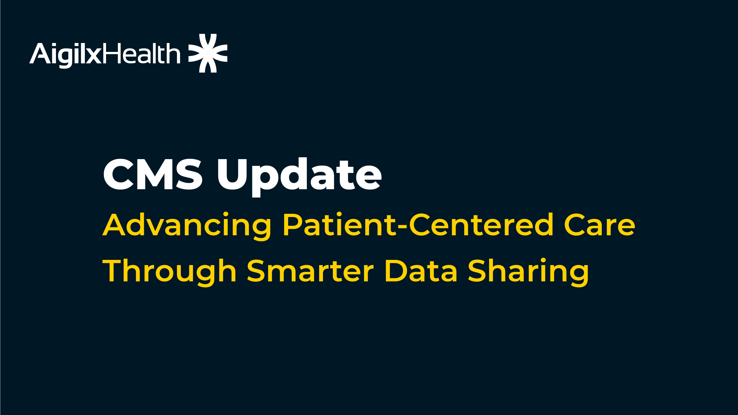 CMS Update - Advancing Patient-Centered Care Through Smarter Data Sharing