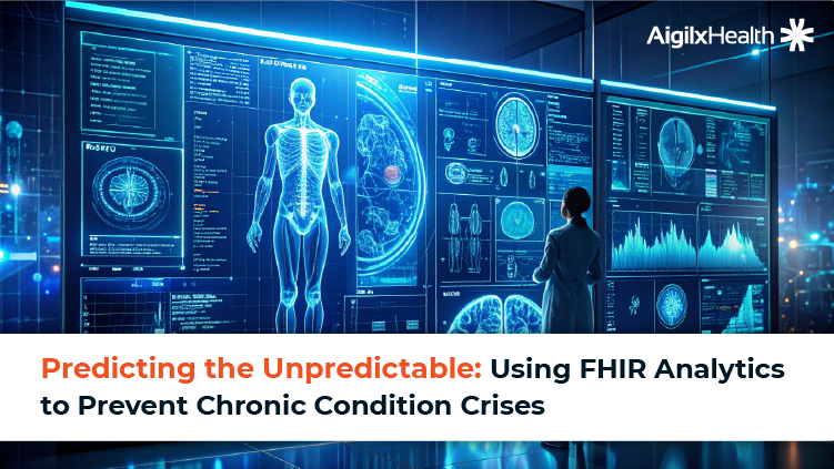Predicting the Unpredictable Using FHIR Analytics to Prevent-Chronic Condition Crises - Aigilx Health